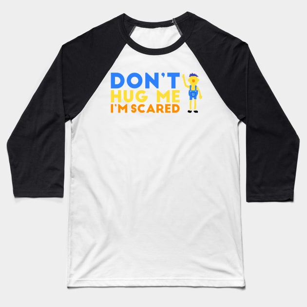 Don't hug me I'm scared Baseball T-Shirt by TarallaG